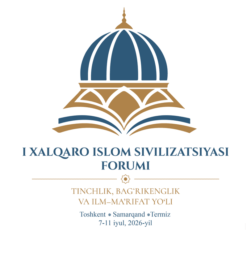 I Xalqaro Islom sivilizatsiyasi forumi: O‘zbekiston global ilmiy-ma’rifiy muloqot markaziga aylanmoqda